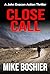 Close Call: A John Deacon Thriller - so relevant it could be today's news! Totally unputdownable!