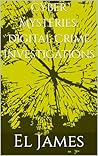 Cyber Mysteries: Digital Crime Investigations Cyber Mysteries: Digital Crime Investigations