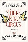 Three Ring Circus: A Fairy Story (The King's Watch Book 12)