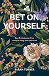 Book cover for Bet on Yourself: Your Testosterone-Free Guide to Being Your Own Boss