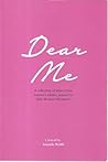 Dear Me: A Collec...