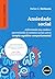 Ansiedade Social: Enfrentando Seus Medos e Aproveitando os Contatos Sociais com a Terapia Cognitivo-comportamental (Portuguese Edition)