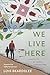 We Live Here by Lois Beardslee