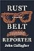 Rust Belt Reporter: A Memoir (Great Lakes Books)