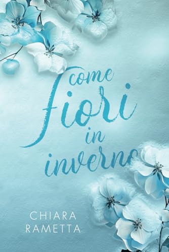 Come fiori in inverno (Italian Edition)