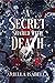 A Secret Shared with Death by Ariella Isabella