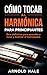 Cómo tocar la armónica para principiantes by Arnold Hale