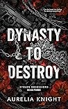Dynasty to Destroy by Aurelia Knight