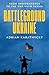Battleground Ukraine: From Independence to the War with Russia