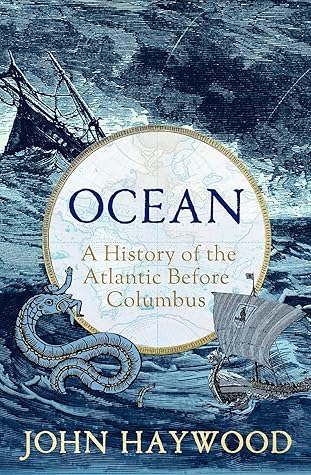 Ocean: A History of the Atlantic Before Columbus