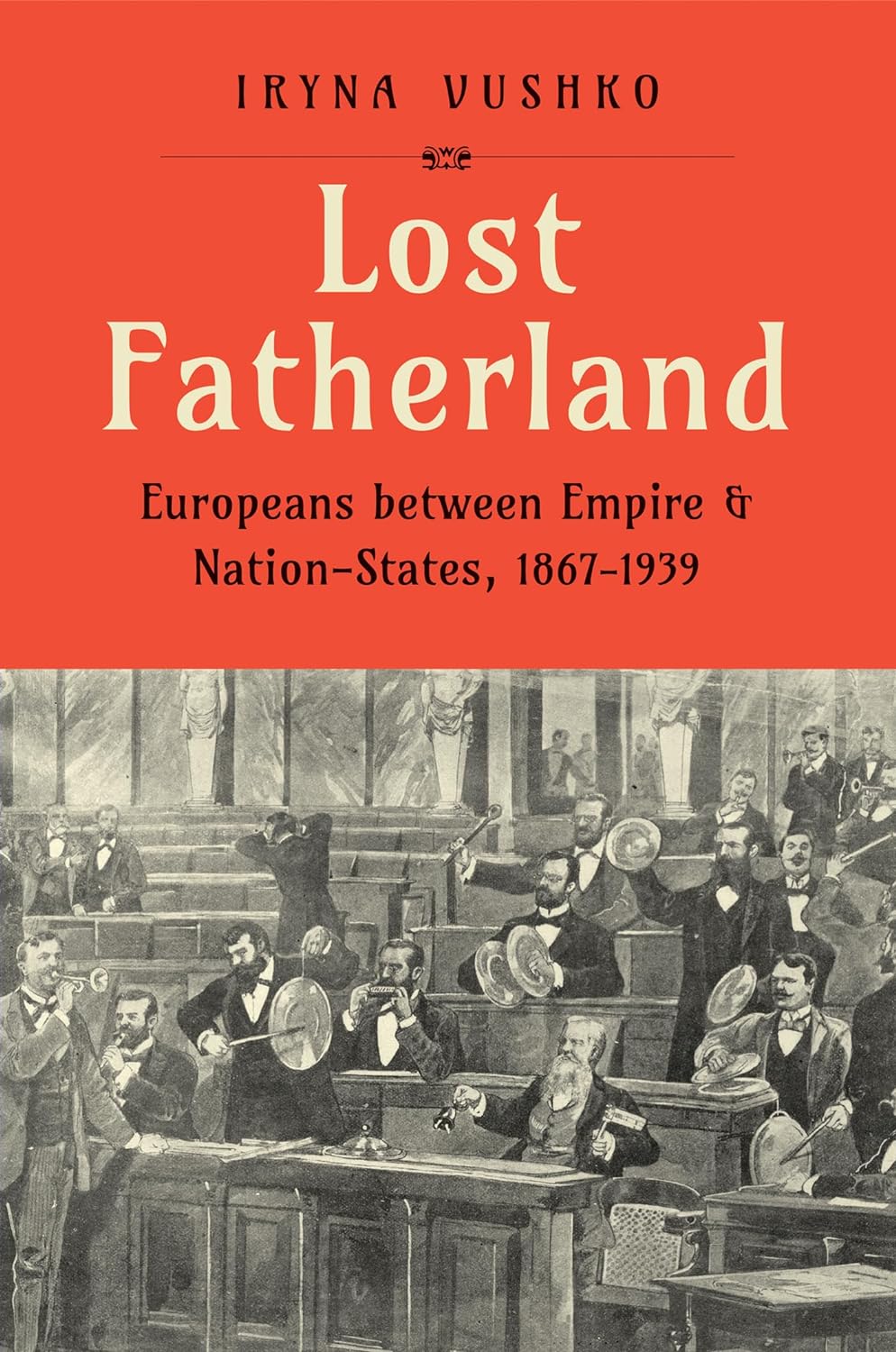 Lost Fatherland: Europeans between Empire and Nation-States, 1867-1939 (Hardcover)