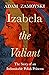 Izabela the Valiant: The St...