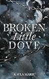 Broken Little Dove by Kayla   Marie