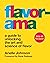 Flavorama: A Guide to Unlocking the Art and Science of Flavor