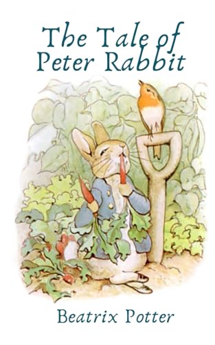 The Tale of Peter Rabbit: A Children’s Classic Story Book (Annotated)
