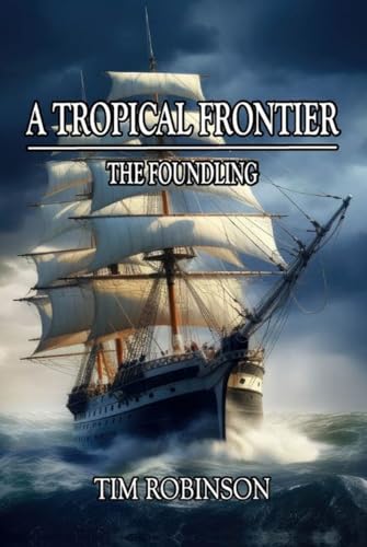 A Tropical Frontier: The Foundling (Kindle Edition)
