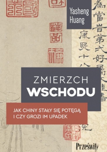 Zmierzch Wschodu. Jak Chiny stały się potęgą i czy grozi im upadek