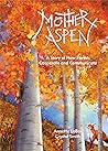 Mother Aspen: A Story of How Forests Cooperate and Communicate