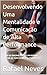 Desenvolvendo Uma Mentalidade e Comunicação de Alta Performance by Rafael Neves