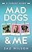 Mad Dogs & Me: A Comedy Diary