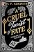 A Cruel Twist of Fate by H.F. Askwith A Cruel Twist of Fate by H.F. Askwith