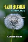 HEALTH EDUCATION IN PRACTICE by Ewa Danuta Bialek