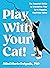 Souvenir Press Play With Your Cat! The expert guide to a happier and healthier feline.
