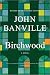 Birchwood by John Banville