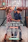 A Cowgirl Never Forgets by Melinda Curtis