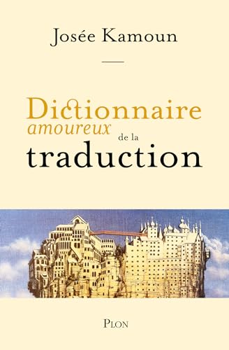 Dictionnaire amoureux de la Traduction (French Edition)