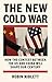 The New Cold War: How the C...