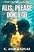 Alis, Please Don't Go (Star...