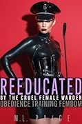 Reeducated by the Cruel Female Warden: Obedience Training Femdom (Welcome to the Fempire)