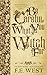 Be Careful What You Witch For by F.E. West Be Careful What You Witch For by F.E. West
