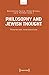 Philosophy and Jewish Thought: Theoretical Intersections (Jewish Studies)
