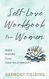 Self-Love Workbook For Women: Inner Healing From Toxic Relationships with the 7 Goddess Power Packages (New Perspectives)