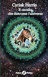 Il cavallo che distrusse l'universo (Italian Edition) Il cavallo che distrusse l'universo (Italian Edition)