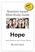 Question-based Bible Study Guide -- Hope: Good Questions Have Groups Talking (Good Questions Have Groups Have Talking Book 691)
