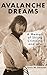 Avalanche Dreams: A Memoir of Skiing, Climbing, and Life
