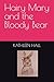 Hairy Mary and the Bloody Bear