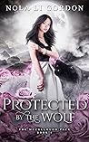 Protected by the Wolf by Nola Li Gordon Protected by the Wolf by Nola Li Gordon