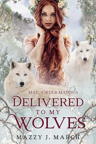 Delivered to My Wolves (Mail-Order Matings, #10)
