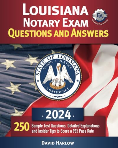 Louisiana Notary Exam Questions and Answers: Sample Test Questions, Detailed Explanations and Insider Tips to Score a 98% Pass Rate (Paperback)