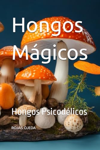 Hongos Mágicos: Hongos Psicodélicos (Spanish Edition)