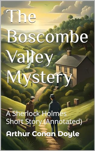 The Boscombe Valley Mystery: A Sherlock Holmes Short Story