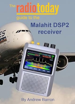 The Radio Today guide to the Malahit DSP2 receiver (Radio Today guides)