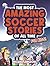 The Most Amazing Soccer Sto...