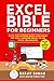 Excel Bible for Beginners: Excel for Dummies Book Containing the Most Awesome Ready to use Excel VBA Macros