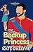 The Backup Princess (Royally Kissed #1)