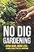 No Dig Gardening: Grow More...